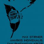 Max Stirner, Anarkis Individualis, dan Pandangan Kritis pada Komunisme Egois